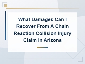 Damages in Arizona Chain Reaction Collision Claims