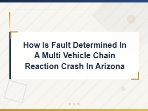 Fault in Arizona Multi-Vehicle Chain Reaction Crashes