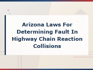 Arizona Fault Laws for Highway Chain Reaction Collisions
