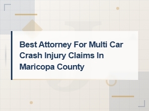 Best Attorney for Multi-Car Crash Claims in Maricopa